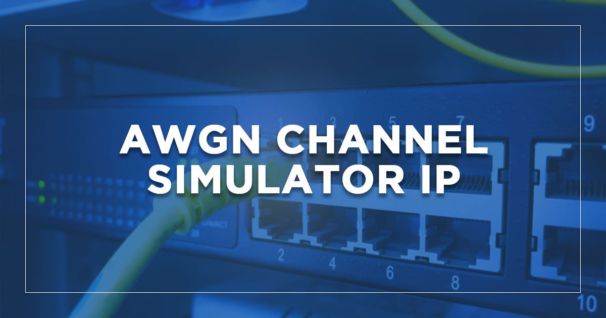 AWGN Channel Simulator IP
