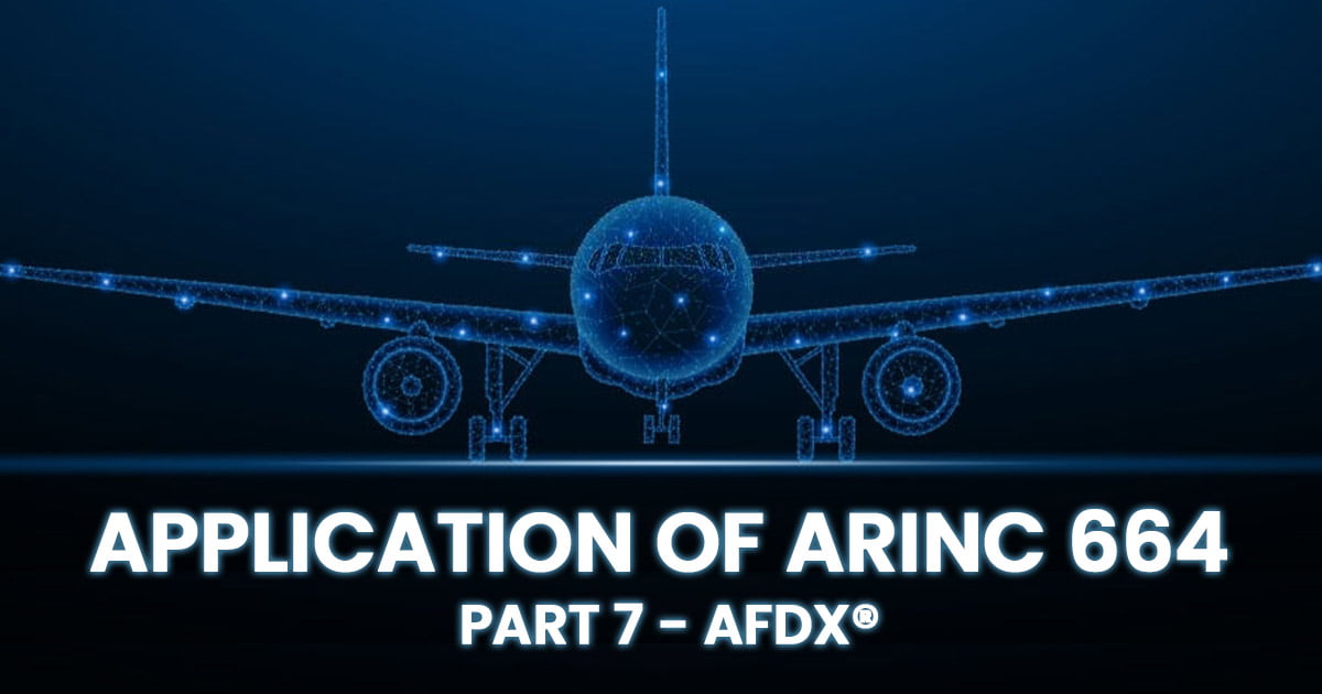 AFDX®: A Time-Deterministic application of ARINC 664 part 7