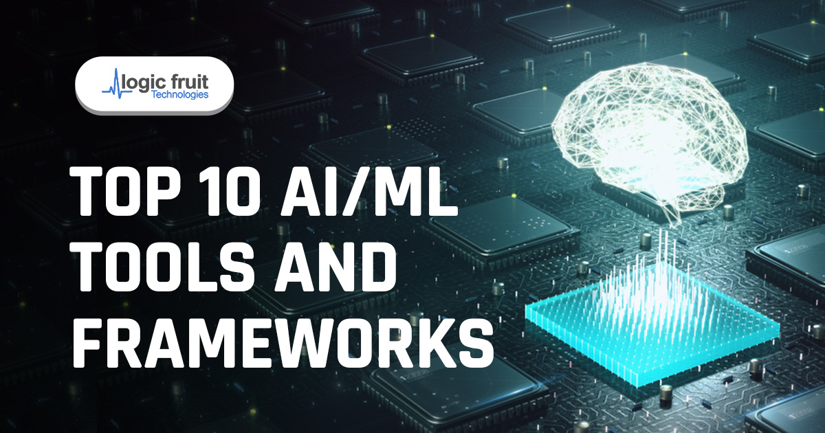 Top AI & ML tools and frameworks
