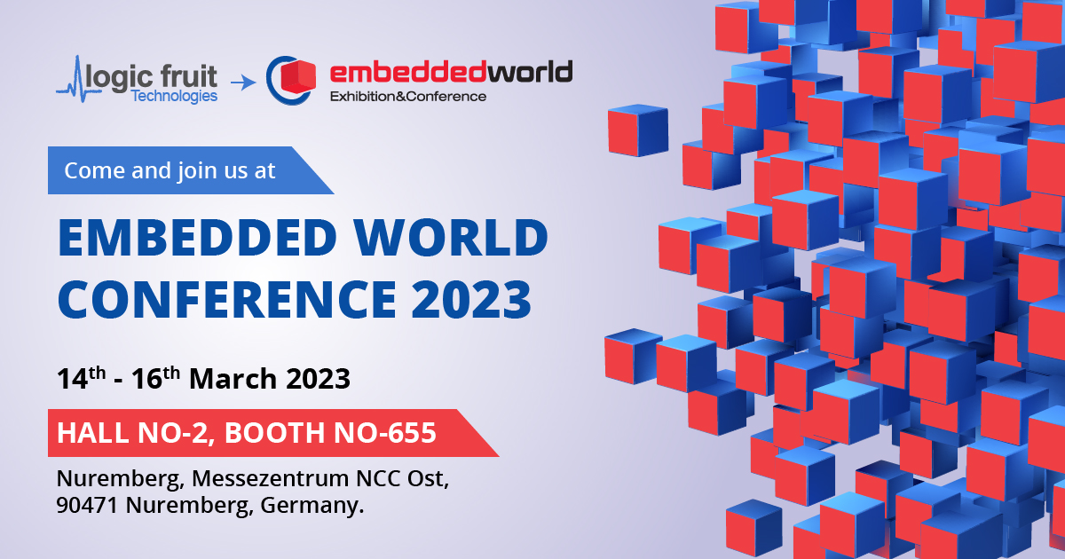 Embedded World 2023: Logic Fruit Technologies to Unveil Cutting-Edge Technology Solutions