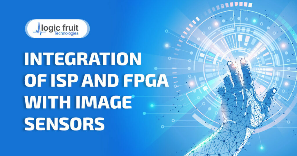 Integration of ISP and FPGA with Image Sensors