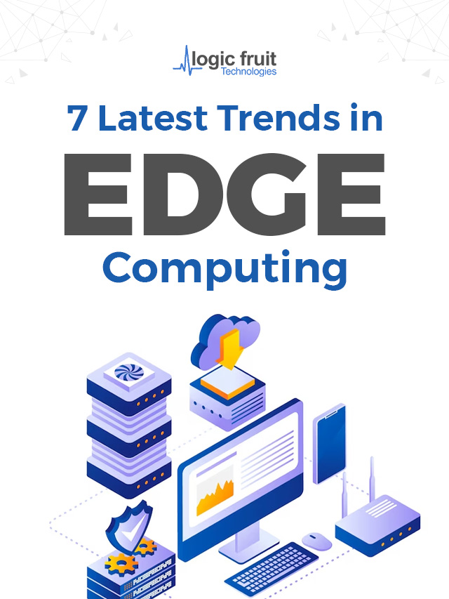 7 Latest Trends in Edge Computing