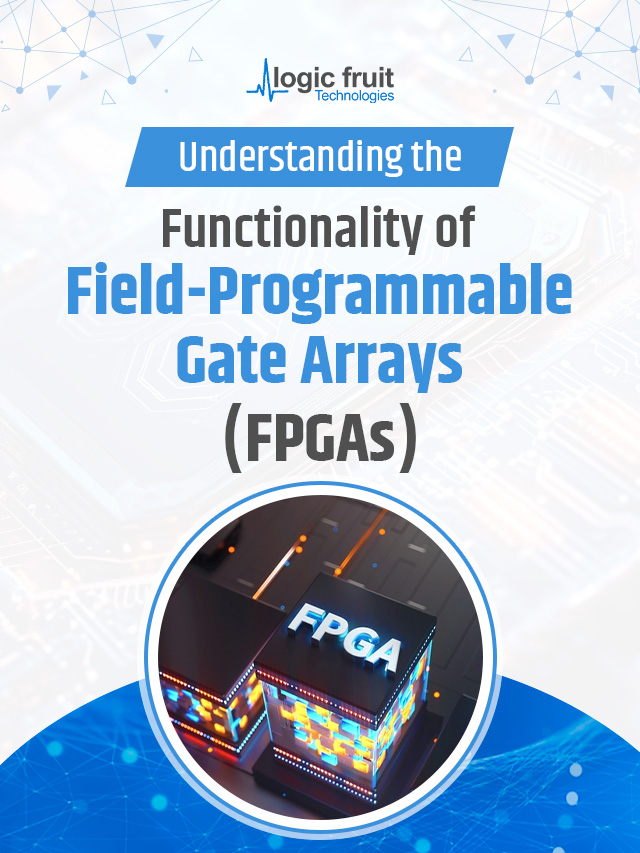 Understanding the Functionality of Field-Programmable Gate Arrays (FPGAs)