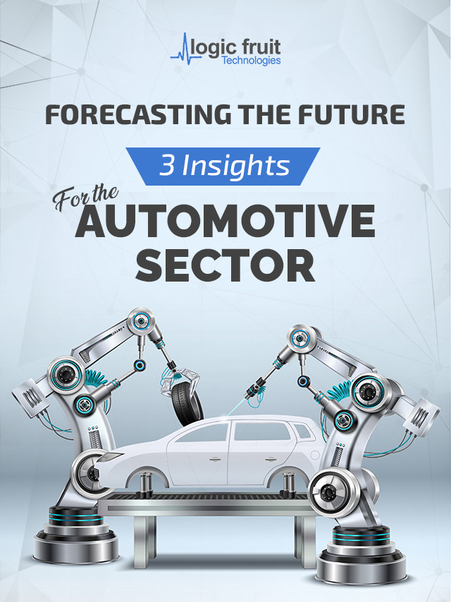 Forecasting the future: 3 Insights for the Automotive Sector