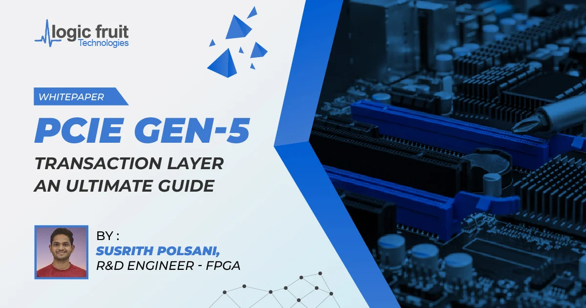 PCIe Gen-5 Transaction Layer – An Ultimate Guide