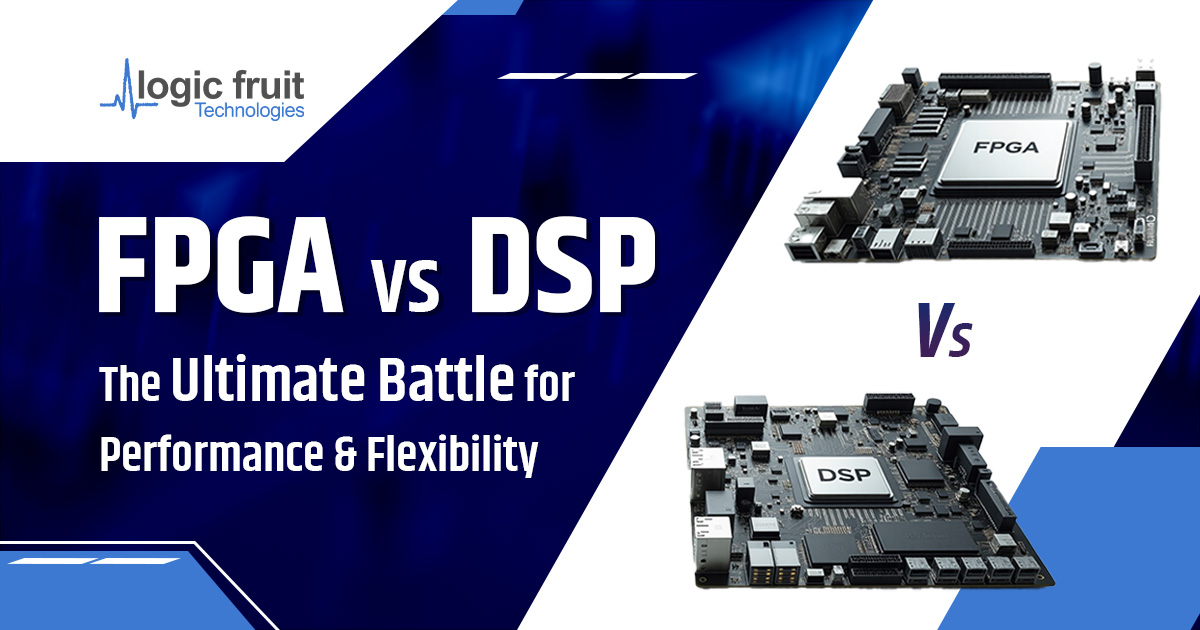 FPGA vs DSP – The Ultimate Battle for Performance and Flexibility
