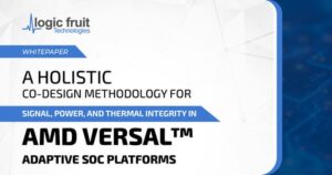 A Holistic Co-Design Methodology for Signal, Power, and Thermal Integrity IN AMD Versal™ Adaptive SoC Platforms